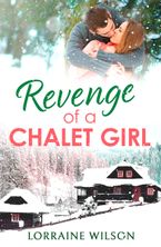 Revenge of a Chalet Girl: (A Novella) (Ski Season, Book 3) Paperback  by Lorraine Wilson