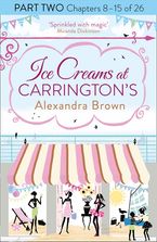 Ice Creams at Carrington’s: Part Two, Chapters 8–15 of 26 eBook DGO by Alexandra Brown
