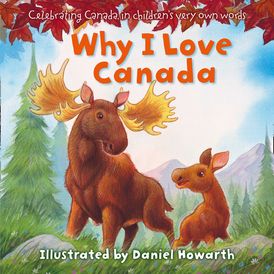 Why I Love Canada: Celebrating Canada, in children's very own words