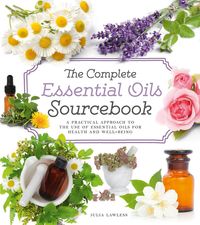 the-complete-essential-oils-sourcebook-a-practical-approach-to-the-use-of-essential-oils-for-health-and-well-being