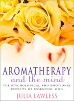Aromatherapy and the Mind eBook  by Julia Lawless