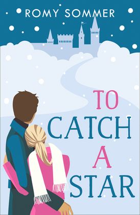 To Catch a Star: A Royal Romance to Remember! (The Royal Romantics, Book 3)