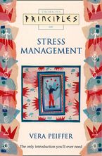 Stress Management: The only introduction you’ll ever need (Principles of)