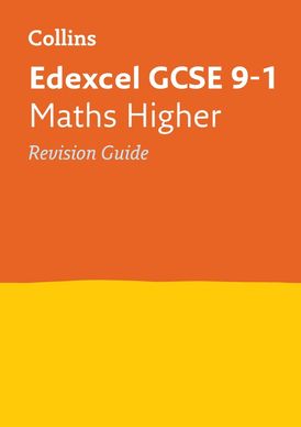 Edexcel GCSE 9-1 Maths Higher Revision Guide: Ideal for the 2024 and 2025 exams (Collins GCSE Grade 9-1 Revision)