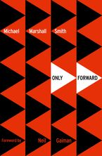 Only Forward Paperback  by Michael Marshall Smith