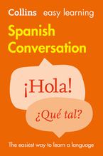 Easy Learning Spanish Conversation: Trusted support for learning (Collins Easy Learning) eBook  by Collins Dictionaries