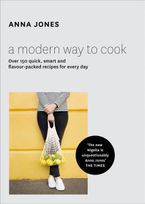 A Modern Way to Cook: Over 150 quick, smart and flavour-packed recipes for every day Hardcover  by Anna Jones