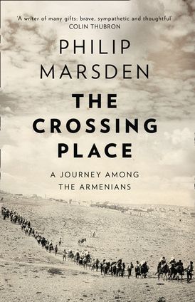 The Crossing Place: A Journey among the Armenians