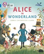 Alice in Wonderland: Band 16/Sapphire (Collins Big Cat) Paperback  by Emma Chichester Clark