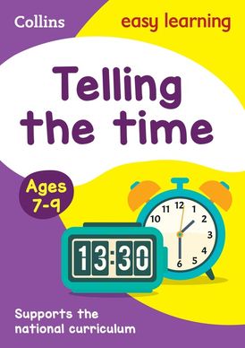 Telling the Time Ages 7-9: Ideal for home learning (Collins Easy Learning KS2)