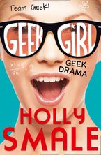 Geek Drama (Geek Girl) eBook  by Holly Smale
