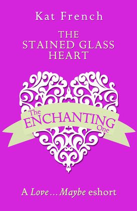 The Stained Glass Heart: A Love…Maybe Valentine eShort