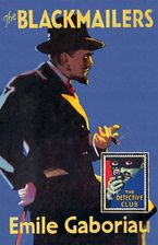 The Blackmailers: Dossier No. 113 (Detective Club Crime Classics) eBook  by Émile Gaboriau