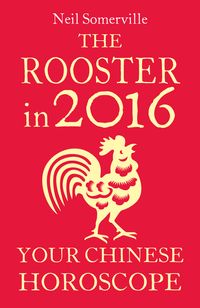 the-rooster-in-2016-your-chinese-horoscope