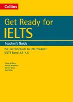 Get Ready for IELTS: Teacher's Guide: IELTS 3.5+ (A2+) (Collins English for IELTS) Paperback  by Fiona McGarry