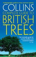 Collins Complete Guide to British Trees: A Photographic Guide to every common species eBook  by Paul Sterry