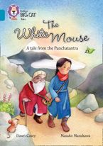 The White Mouse: A Folk Tale from The Panchatantra: Band 13/Topaz (Collins Big Cat)