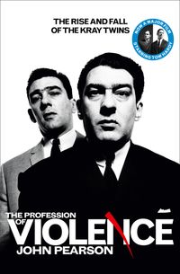 the-profession-of-violence-the-rise-and-fall-of-the-kray-twins