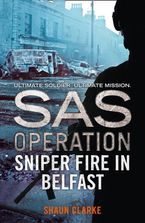 Sniper Fire in Belfast (SAS Operation) Paperback  by Shaun Clarke