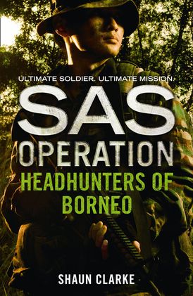 Headhunters of Borneo (SAS Operation)