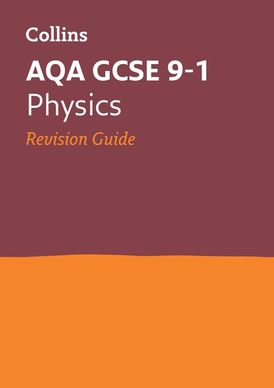 AQA GCSE 9-1 Physics Revision Guide: Ideal for the 2024 and 2025 exams (Collins GCSE Grade 9-1 Revision)