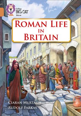 Roman Life in Britain: Band 12/Copper (Collins Big Cat)