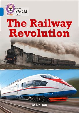 The Railway Revolution: Band 16/Sapphire (Collins Big Cat)