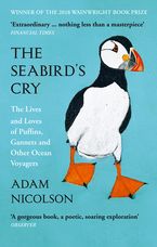 The Seabird’s Cry: The Lives and Loves of Puffins, Gannets and Other Ocean Voyagers Paperback  by Adam Nicolson