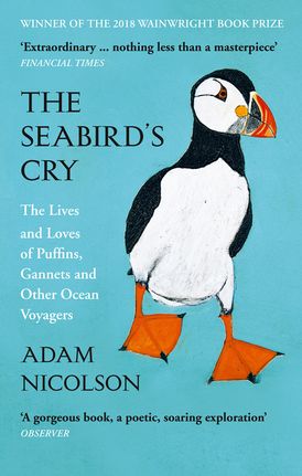 The Seabird’s Cry: The Lives and Loves of Puffins, Gannets and Other Ocean Voyagers