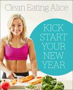 Sampler: Clean Eating Alice: Kick Start Your New Year eBook DGO by Alice Liveing