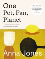 One: Pot, Pan, Planet: A greener way to cook for you, your family and the planet Hardcover  by Anna Jones
