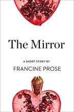 The Mirror: A Short Story from the collection, Reader, I Married Him eBook  by Francine Prose