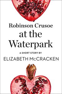 robinson-crusoe-at-the-waterpark-a-short-story-from-the-collection-reader-i-married-him