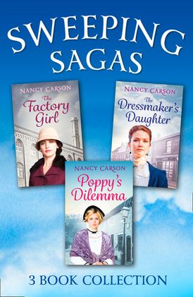 The Sweeping Saga Collection: Poppy’s Dilemma, The Dressmaker’s Daughter, The Factory Girl