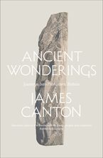 Ancient Wonderings: Journeys Into Prehistoric Britain eBook  by James Canton