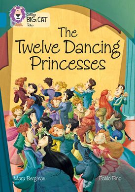 The Twelve Dancing Princesses: Band 13/Topaz (Collins Big Cat)