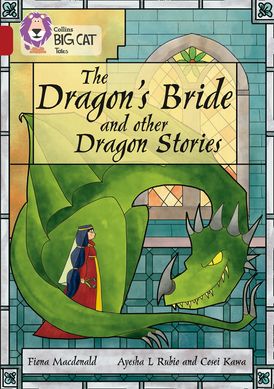 The Dragon’s Bride and other Dragon Stories: Band 14/Ruby (Collins Big Cat)