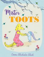 Mister Toots eBook  by Emma Chichester Clark