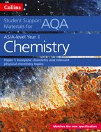 AQA A Level Chemistry Year 1 & AS Paper 1: Inorganic chemistry and relevant physical chemistry topics (Collins Student Support Materials)