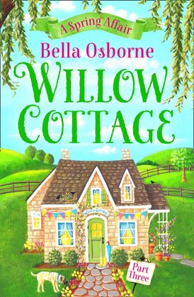 Willow Cottage – Part Three: A Spring Affair (Willow Cottage Series)