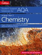 AQA A Level Chemistry Year 2 Paper 2: Organic chemistry and relevant physical chemistry topics (Collins Student Support Materials)