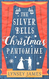 the-silver-bells-christmas-pantomime-a-luna-bay-novel