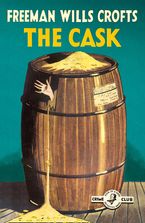 The Cask (Detective Club Crime Classics) eBook  by Freeman Wills Crofts