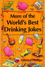 More of the World’s Best Drinking Jokes