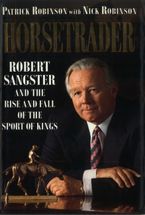 Horse Trader: Robert Sangster and the Rise and Fall of the Sport of Kings eBook  by Patrick Robinson