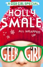 All Wrapped Up (Geek Girl Special, Book 1) Paperback  by Holly Smale