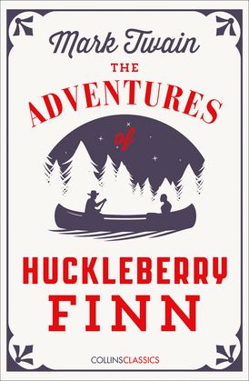 The Adventures Of Huckleberry Finn (Collins Classics)