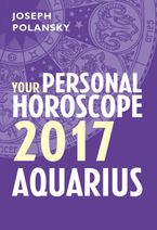 Aquarius 2017: Your Personal Horoscope eBook DGO by Joseph Polansky