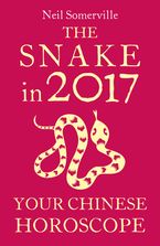 The Snake in 2017: Your Chinese Horoscope eBook DGO by Neil Somerville