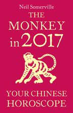The Monkey in 2017: Your Chinese Horoscope eBook DGO by Neil Somerville
